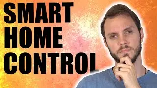 How To Control Your Smart Home!
