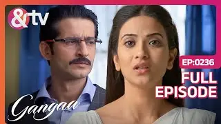 Niranjan ने पूछा Gangaa के आसुओं का कारण | Gangaa | Full Ep 236 