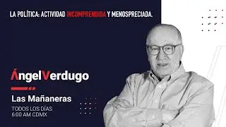 La política: Actividad incomprendida y menospreciada. (10/10/24; 1755) | Ángel Verdugo