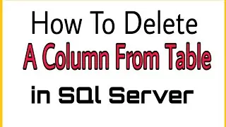How To Delete a Column from a Table in SQL