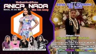 🔴LIVE ANICA NADA ( DIAN ANIC ) | SIANG 30 JUNI 2024 | GROGOL | GUNUNG JATI | CIREBON