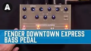 Fender Downtown Express Pedal - The Best Bass Multi-FX We've Seen this Year?