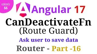 #Angular 17 - Episode - 55 | CanDeactivateFn | Angular Router Guard | Part-16 | Hindi