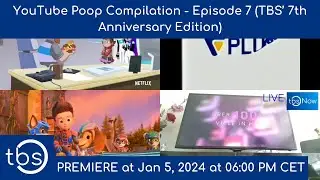 YouTube Poop Compilation - Episode 7 (TBS' 7th Anniversary Edition)