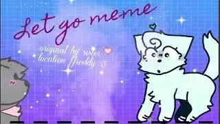 Let go | animation meme