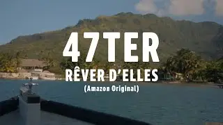 47ter – Rêver d’elles (Amazon Original)