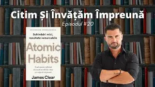 Obiceiuri Care Duc La SUCCES. Atomic Habits. Citim Și Învățăm Împreună #20