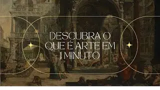 Descubra o que é Arte em 1 Minuto