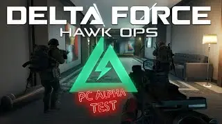 Delta Force: Hawk Ops - PC Alpha test ► качаем перса 22+ уровень!