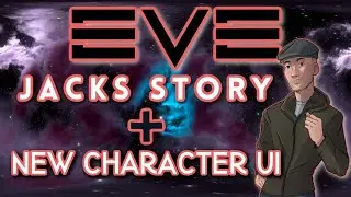 Eve Online, Jacks Story + New Character UI overview