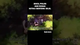 SUB INDO | BOCIL POLOS JADI RUSAK KETEMU VERMEIL 