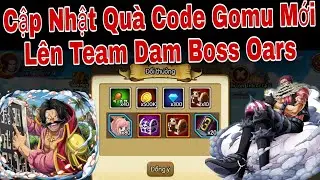 Cập Nhật Quà Code Gomu Huyền Thoại Mới | Lên Team Đánh Boss Oars | ttbđ
