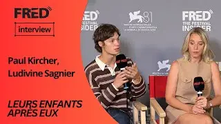 FRED's Interview: Ludivine Sagnier, Paul Kircher - LEURS ENFANTS APRÈS EUX 