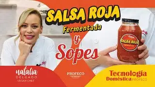 Natalia Delgado | Salsa roja fermentada y Sopes | Tecnología Doméstica