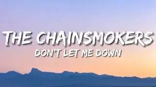 The Chainsmokers - Don't Let Me Down (lyrics) ft. Daya