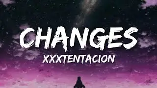xxxtentacion - Changes (Lyrics)