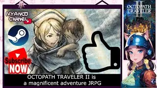 【Review】 OCTOPATH TRAVELER II WITH NYANCO