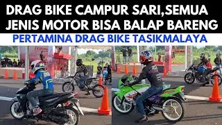 DRAG BIKE BALAP CAMPURAN SEMUA BEBAS IKUT