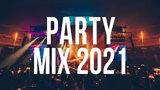 Party Mix 2021 - Club Music Mix - Best Dance EDM 2021