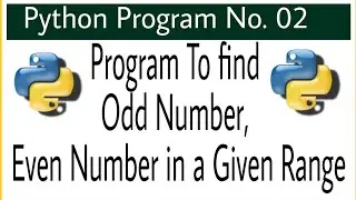 Program To Find ODD , EVEN and All Number in a given range using  Python Programming