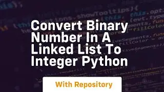 convert binary number in a linked list to integer python