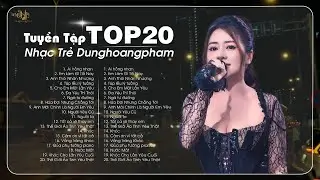 Ải Hồng Nhan - Dunghoangpham 2024 - Tuyển Tập Nhạc Trẻ Dunghoangpham Hot Nhất Hiện Nay