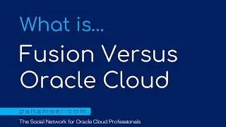 Oracle Cloud Tutorial Ep 0088 | What's the Difference Between Fusion and Oracle Cloud?