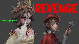 [Identity V] - Bloody Queen: The Wheel Turns... My Revenge On Painter!