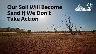 Our Soil Will Become Sand If We Don't Take Action - Project GreenHands