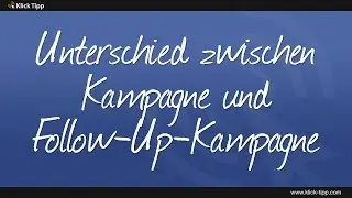 Unterschied zwischen Kampagne und Follow-Up-Kampagne