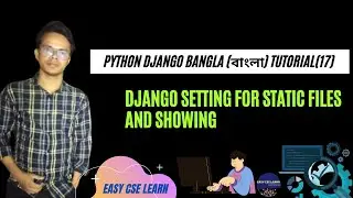 Python Django Bangla বাংলা Tutorial17~Django setting for static files and showing it