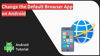 How to Change Default Browser App on Android Device